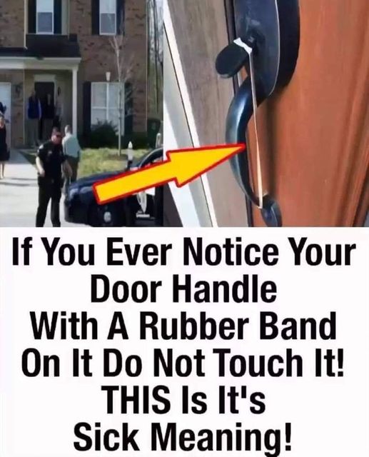 If you spot a rubber band on your front door handle, you need to know the sick thing it means