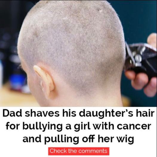 A Bold Lesson: Dad Shaves Daughter’s Head for Bullying